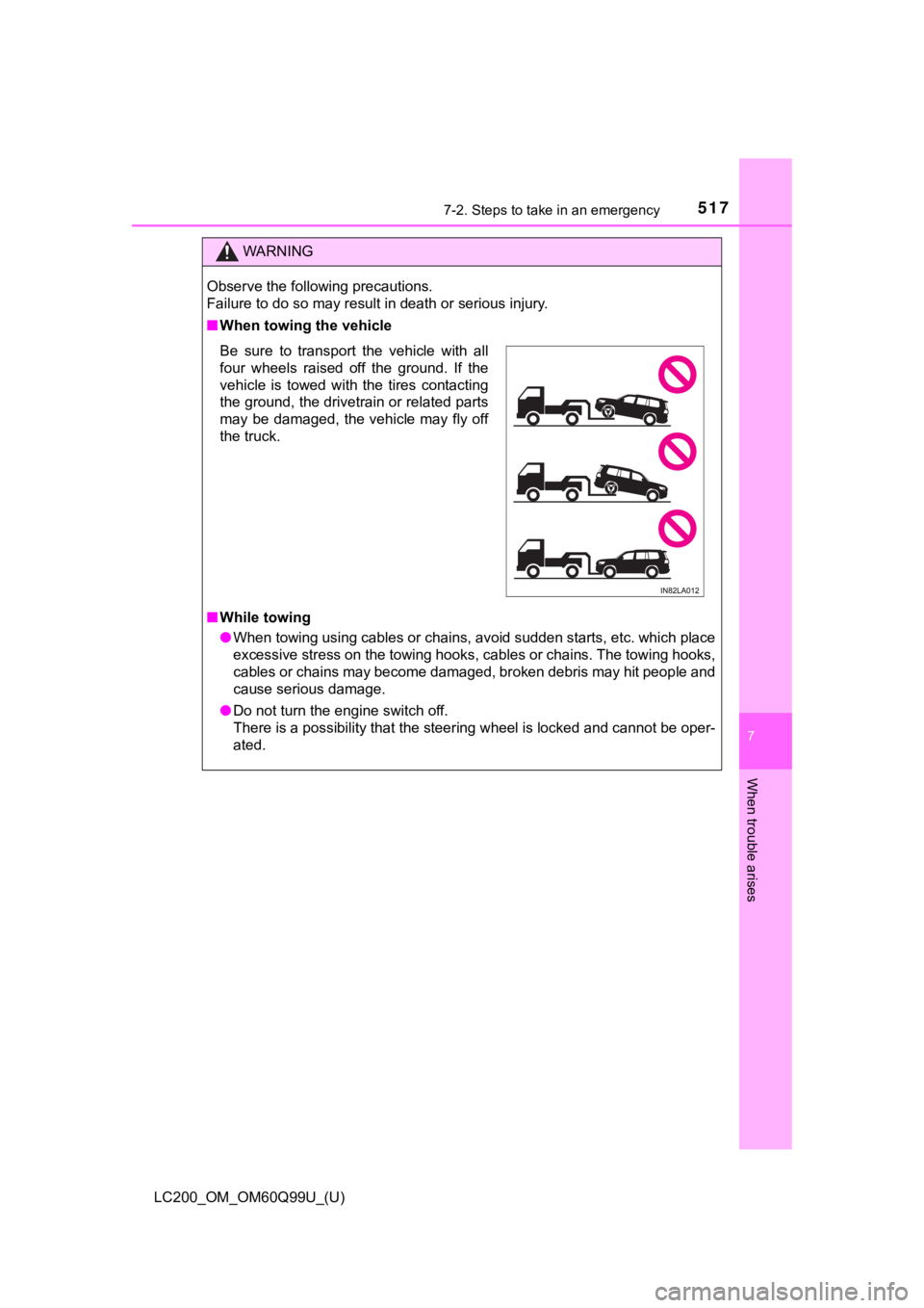 TOYOTA LAND CRUISER 2019  Owners Manual (in English) 5177-2. Steps to take in an emergency
LC200_OM_OM60Q99U_(U)
7
When trouble arises
WARNING
Observe the following precautions. 
Failure to do so may result in death or serious injury.
■When towing the