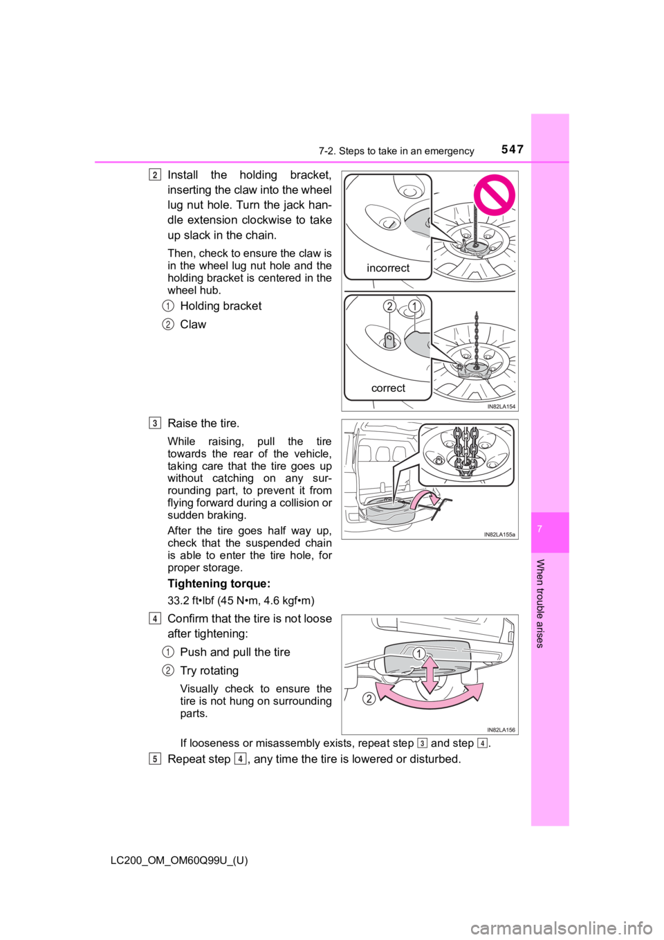 TOYOTA LAND CRUISER 2019 Owners Manual (in English) 5477-2. Steps to take in an emergency
LC200_OM_OM60Q99U_(U)
7
When trouble arises
Install the holding bracket,
inserting the claw into the wheel
lug nut hole. Turn the jack han-
dle extension TOYOTA LAND CRUISER 2019 Owners Manual (in English) 5477-2. Steps to take in an emergency
LC200_OM_OM60Q99U_(U)
7
When trouble arises
Install the holding bracket,
inserting the claw into the wheel
lug nut hole. Turn the jack han-
dle extension