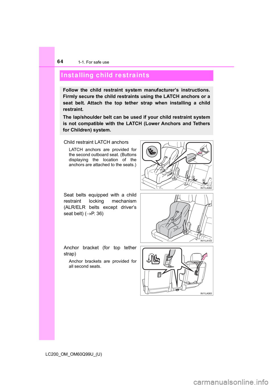 TOYOTA LAND CRUISER 2019  Owners Manual (in English) 641-1. For safe use
LC200_OM_OM60Q99U_(U)
Installing child restraints
Child restraint LATCH anchors
LATCH  anchors  are  provided  for
the second outboard seat. (Buttons
displaying  the  location  of 
