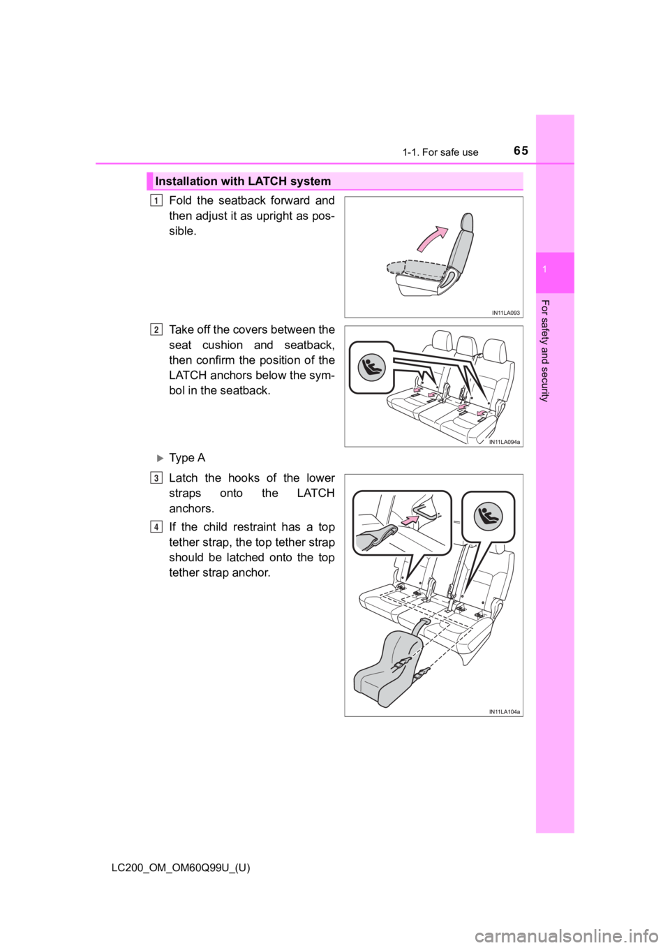 TOYOTA LAND CRUISER 2019  Owners Manual (in English) 651-1. For safe use
LC200_OM_OM60Q99U_(U)
1
For safety and security
Fold the seatback forward and
then adjust it as upright as pos-
sible.
Take off the covers between the
seat  cushion  and  seatback,