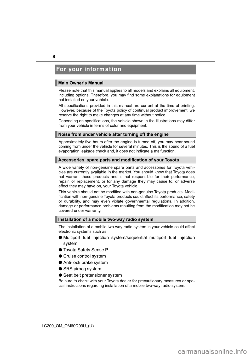 TOYOTA LAND CRUISER 2019 Owners Manual (in English) 8
LC200_OM_OM60Q99U_(U)
For your infor mation
Please note that this manual applies to all models and explains all equipment,
including options. Therefore, you may find some explanations fo r e TOYOTA LAND CRUISER 2019 Owners Manual (in English) 8
LC200_OM_OM60Q99U_(U)
For your infor mation
Please note that this manual applies to all models and explains all equipment,
including options. Therefore, you may find some explanations fo r e