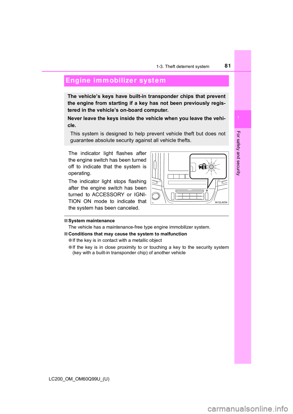 TOYOTA LAND CRUISER 2019 Owners Manual (in English) 811-3. Theft deterrent system
LC200_OM_OM60Q99U_(U)
1
For safety and security
Engine immobilizer system
The indicator light flashes after
the engine switch has been turned
off to indicate that TOYOTA LAND CRUISER 2019 Owners Manual (in English) 811-3. Theft deterrent system
LC200_OM_OM60Q99U_(U)
1
For safety and security
Engine immobilizer system
The indicator light flashes after
the engine switch has been turned
off to indicate that