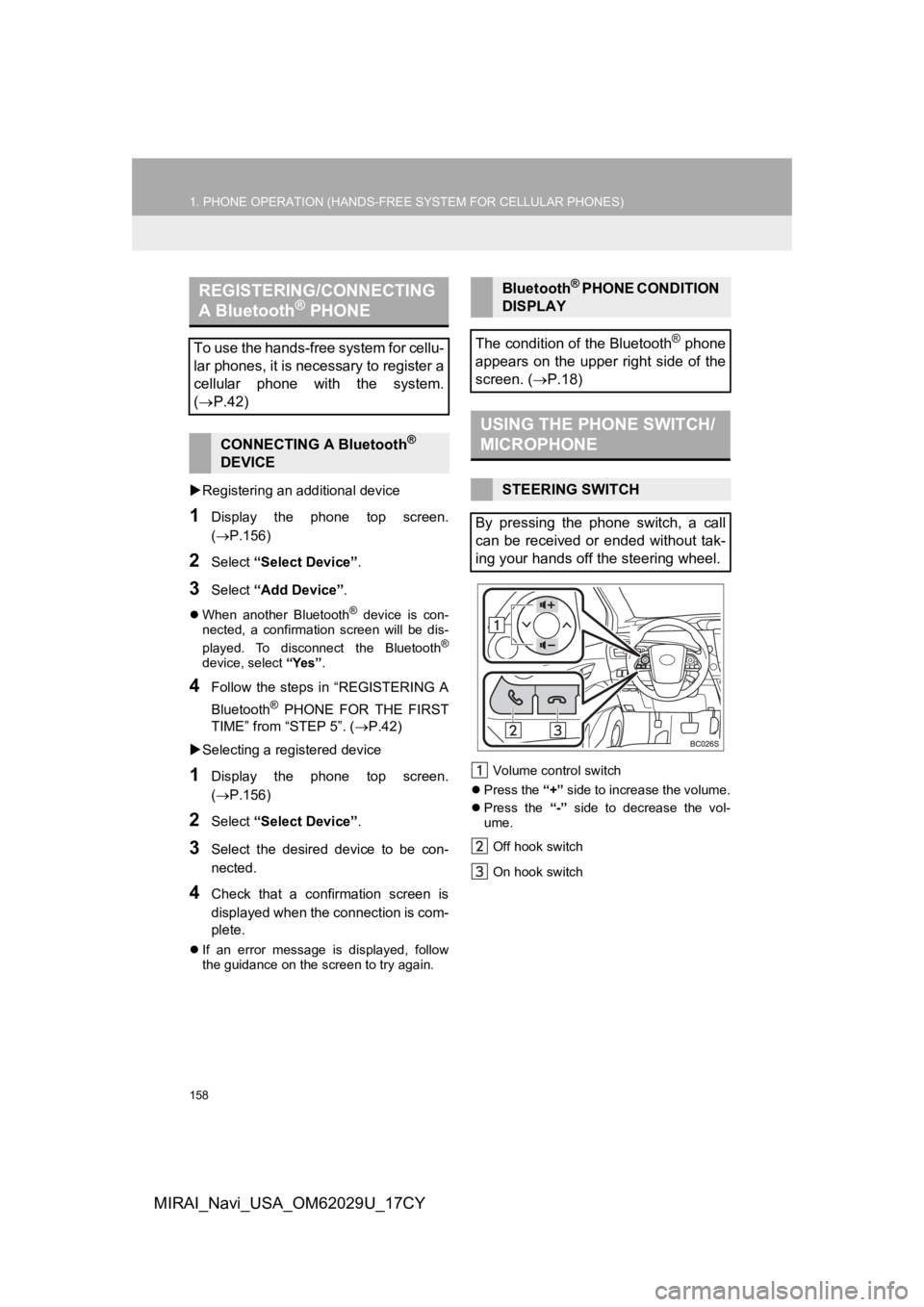 TOYOTA MIRAI 2018  Accessories, Audio & Navigation (in English) 158
1. PHONE OPERATION (HANDS-FREE SYSTEM FOR CELLULAR PHONES)
MIRAI_Navi_USA_OM62029U_17CY
Registering an add itional device
1Display  the  phone  top  screen.
(P.156)
2Select “Select Device