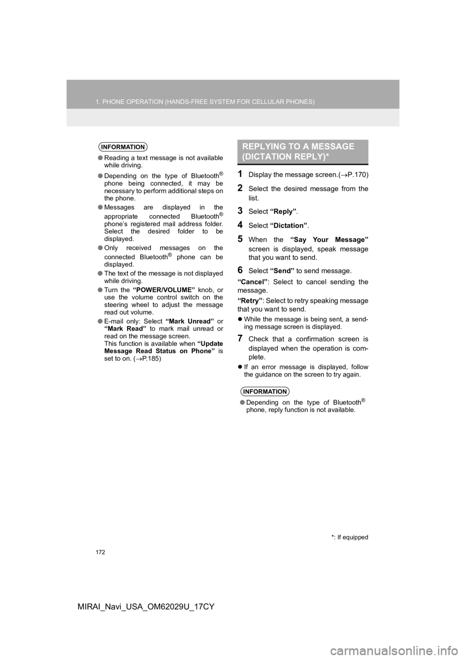 TOYOTA MIRAI 2018  Accessories, Audio & Navigation (in English) 172
1. PHONE OPERATION (HANDS-FREE SYSTEM FOR CELLULAR PHONES)
MIRAI_Navi_USA_OM62029U_17CY
1Display the message screen.(P.170)
2Select  the  desired  message  from  the
list.
3Select “Reply” .