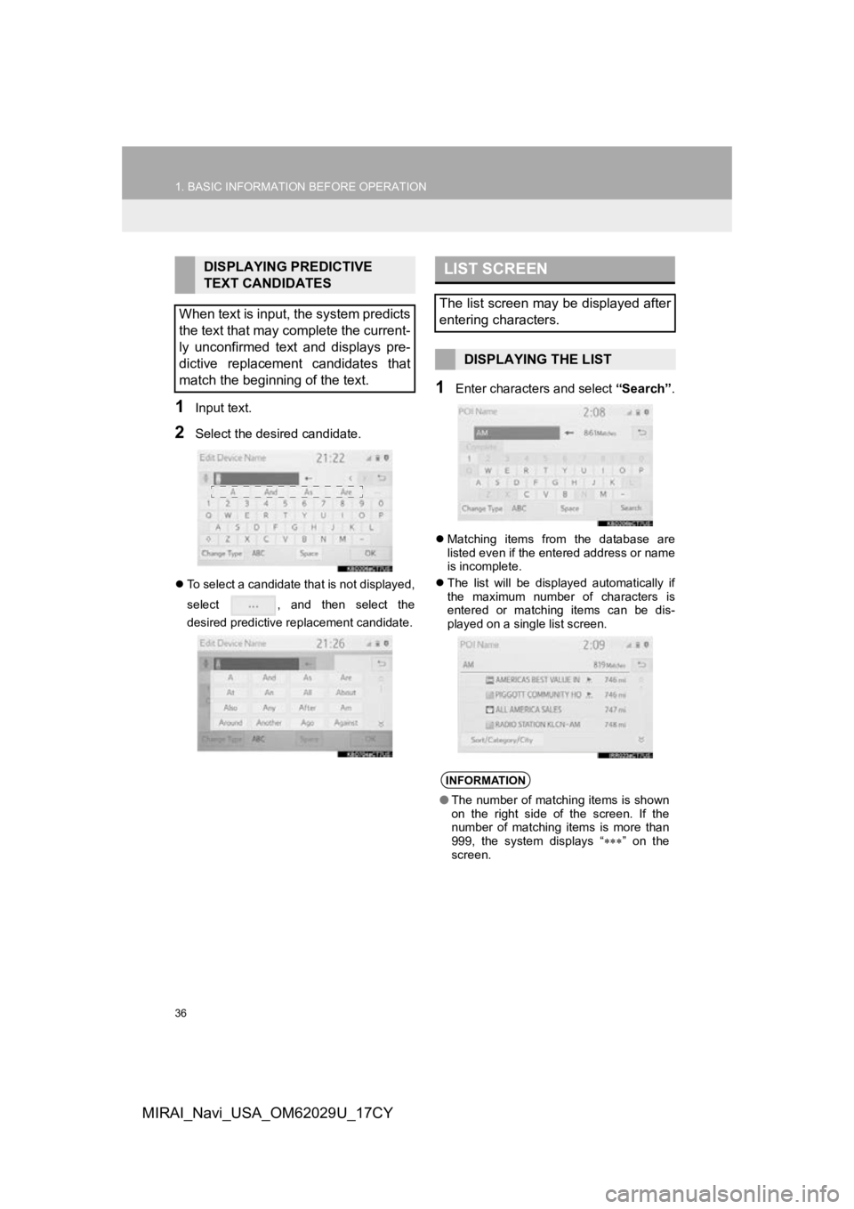 TOYOTA MIRAI 2018 Accessories, Audio & Navigation (in English) 36
1. BASIC INFORMATION BEFORE OPERATION
MIRAI_Navi_USA_OM62029U_17CY
1Input text.
2Select the desired candidate.
To select a candidate that is not displayed,
select , and then select the
desi TOYOTA MIRAI 2018 Accessories, Audio & Navigation (in English) 36
1. BASIC INFORMATION BEFORE OPERATION
MIRAI_Navi_USA_OM62029U_17CY
1Input text.
2Select the desired candidate.
To select a candidate that is not displayed,
select , and then select the
desi