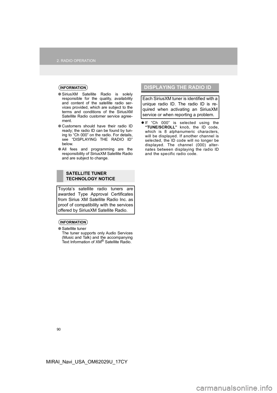 TOYOTA MIRAI 2018 Accessories, Audio & Navigation (in English) 90
2. RADIO OPERATION
MIRAI_Navi_USA_OM62029U_17CY
If “Ch 000” is selected using the
“TUNE/SCROLL” knob, the ID code,
which is 8 alphanumeric characters,
will be displayed. I TOYOTA MIRAI 2018 Accessories, Audio & Navigation (in English) 90
2. RADIO OPERATION
MIRAI_Navi_USA_OM62029U_17CY
If “Ch 000” is selected using the
“TUNE/SCROLL” knob, the ID code,
which is 8 alphanumeric characters,
will be displayed. I