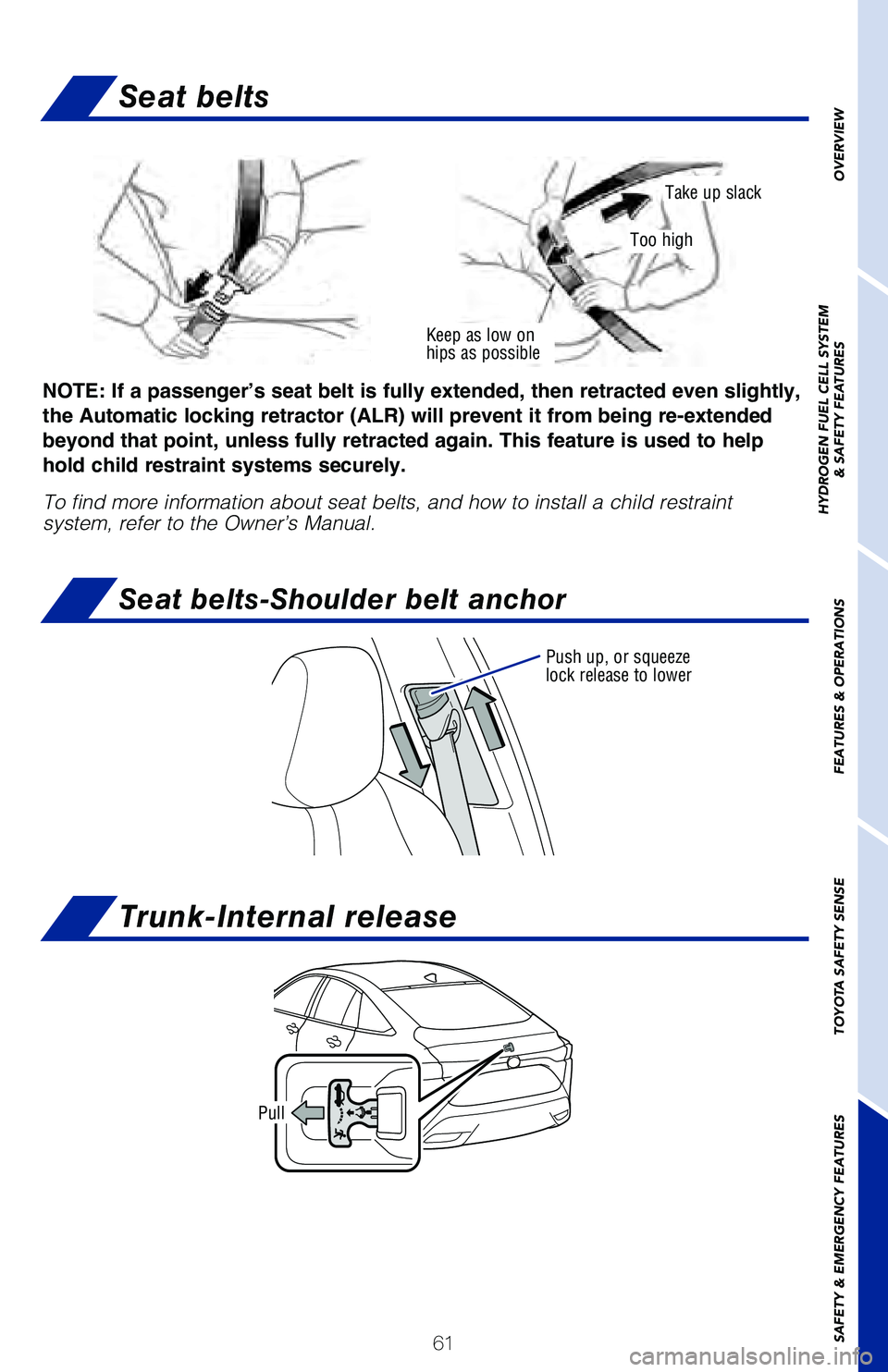 TOYOTA MIRAI 2021  Owners Manual (in English) 61
OVERVIEW
HYDROGEN FUEL CELL SYSTEM
& SAFETY FEATURES
FEATURES & OPERATIONS
TOYOTA SAFETY SENSE
SAFETY & EMERGENCY FEATURES
Seat belts
Seat belts-Shoulder belt anchor
Keep as low on 
hips as possibl
