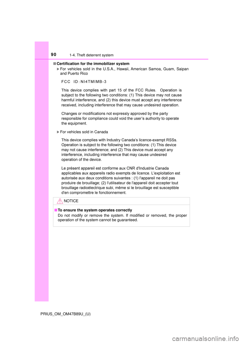 TOYOTA PRIUS 2018  Owners Manual (in English) 901-4. Theft deterrent system
PRIUS_OM_OM47B89U_(U)■
Certification for th e immobilizer system 
For vehicles sold in the U.S.A., Hawaii, American Samoa, Guam, Saipan
and Puerto Rico
For vehicl