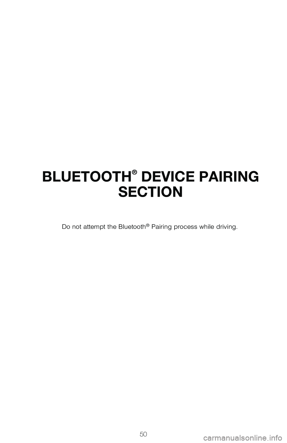 TOYOTA PRIUS 2019  Owners Manual (in English) 50
BLUETOOTH® DEVICE PAIRING 
SECTION
Do not attempt the Bluetooth® Pairing process while driving.
116674_MY19_Prius_QRG_V3_ML_1126_TEXT_R1.indd   5011/26/18   10:52 PM 