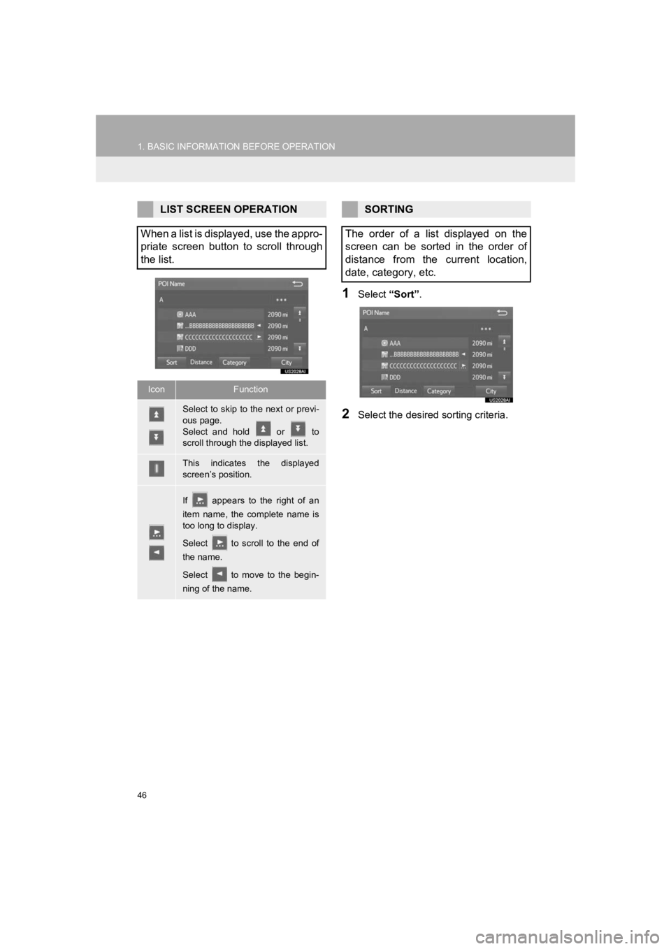 TOYOTA PRIUS 2019  Accessories, Audio & Navigation (in English) 46
1. BASIC INFORMATION BEFORE OPERATION
PRIUS_Wide Navi_OM47C48U_(U)
18.10.10     10:30
1Select “Sort”.
2Select the desired sorting criteria.
LIST SCREEN OPERATION
When a list is displayed, use t