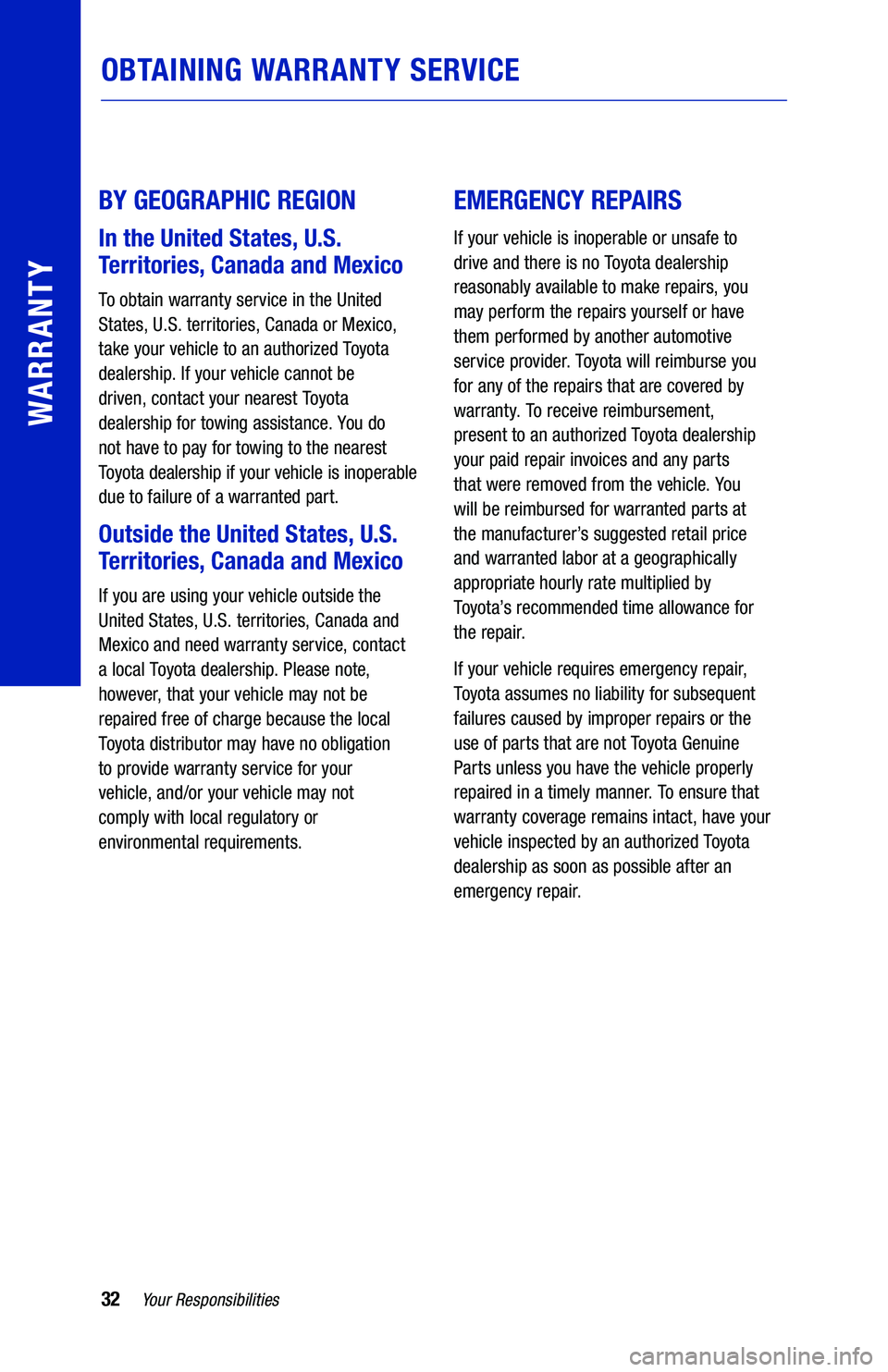 TOYOTA PRIUS 2021  Warranties & Maintenance Guides (in English) 32Your Responsibilities
WARRANTY
OBTAINING WARRANTY SERVICE
BY GEOGRAPHIC REGION 
In the United States, U.S. 
Territories, Canada and Mexico
To obtain warranty service in the United 
States, U.S. terr