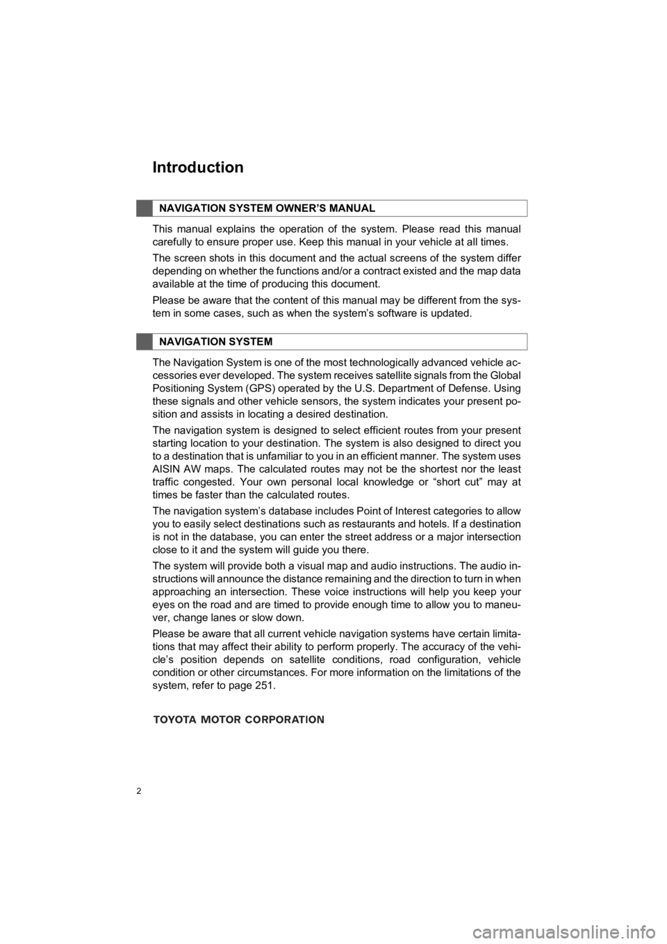 TOYOTA PRIUS C 2019 Accessories, Audio & Navigation (in English) 2
Prius_C_Navi_U
This manual explains the operation of the system. Please read this manual
carefully to ensure proper use. Keep this manual in your vehicl e at all times.
The screen shots i TOYOTA PRIUS C 2019 Accessories, Audio & Navigation (in English) 2
Prius_C_Navi_U
This manual explains the operation of the system. Please read this manual
carefully to ensure proper use. Keep this manual in your vehicl e at all times.
The screen shots i