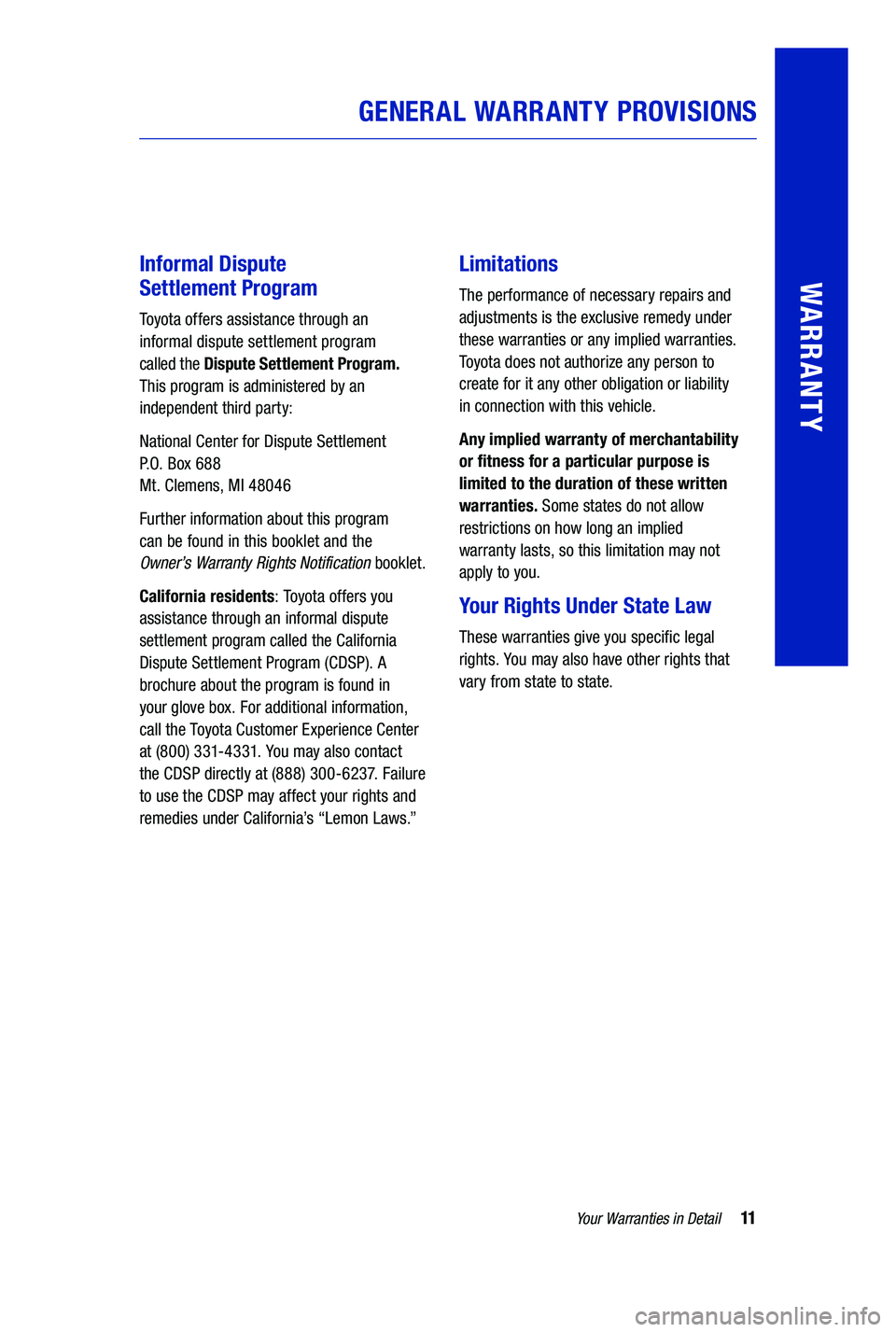 TOYOTA PRIUS PRIME 2019 Warranties & Maintenance Guides (in English) 11Your Warranties in Detail
GENERAL WARRANTY PROVISIONS
WARRANTYInformal Dispute
Settlement Program
Toyota offers assistance through an
informal dispute settlement program
called the Dispute Set TOYOTA PRIUS PRIME 2019 Warranties & Maintenance Guides (in English) 11Your Warranties in Detail
GENERAL WARRANTY PROVISIONS
WARRANTYInformal Dispute
Settlement Program
Toyota offers assistance through an
informal dispute settlement program
called the Dispute Set