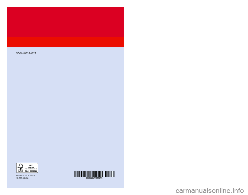 TOYOTA PRIUS PRIME 2019  Warranties & Maintenance Guides (in English) WARRANT Y &
MAINTENANCE GUIDE
www.toyota.com
Printed  in  U.S.A.  11/18
18-TCS-11458  
PRIUS PRIME
2 0 1 9         
00439-COVER-R1.indd   112/4/18   3:54 PM  