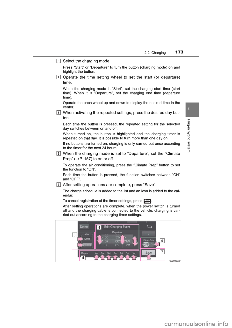 TOYOTA PRIUS PRIME 2020  Owners Manual (in English) PRIUS PRIME_OM_OM47C77U_(U)
1732-2. Charging
2
Plug-in hybrid system
Select the charging mode.
Press  “Start”  or  “Departure”  to  turn  the  button  (charging  mode)  on  and
highlight the b