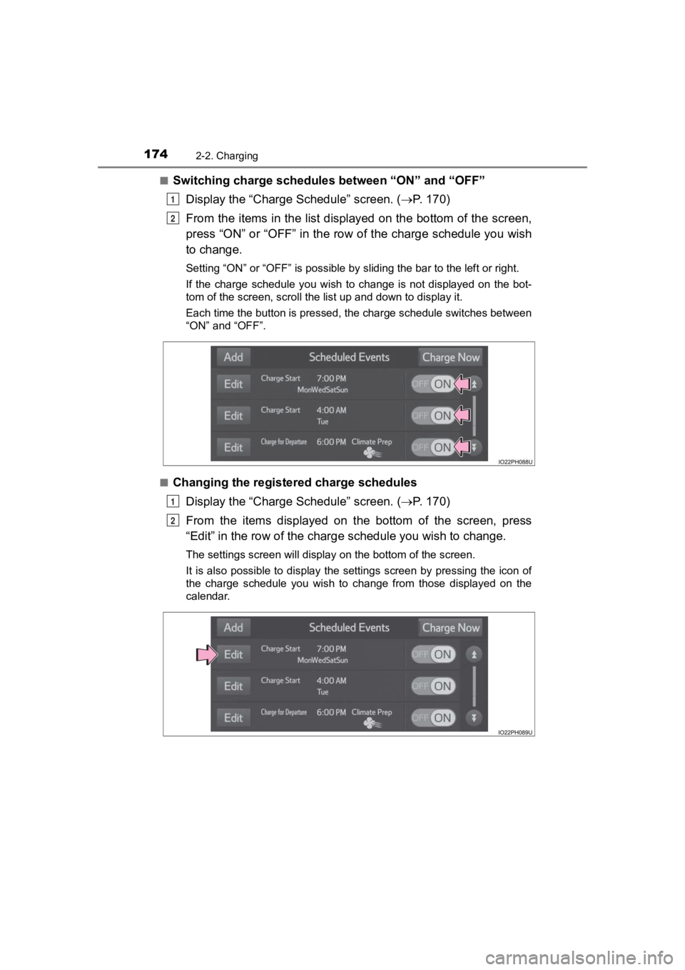 TOYOTA PRIUS PRIME 2020  Owners Manual (in English) 174
PRIUS PRIME_OM_OM47C77U_(U)
2-2. Charging
■Switching charge schedules between “ON” and “OFF”
Display the “Charge Schedule” screen. ( P.   1 7 0 )
From the items in the list displa
