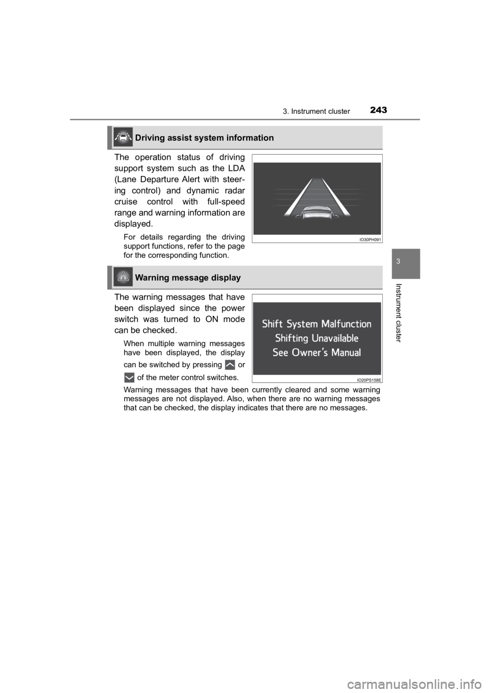 TOYOTA PRIUS PRIME 2020  Owners Manual (in English) PRIUS PRIME_OM_OM47C77U_(U)
2433. Instrument cluster
3
Instrument cluster
The  operation  status  of  driving
support  system  such  as  the  LDA
(Lane  Departure  Alert  with  steer-
ing  control)  a