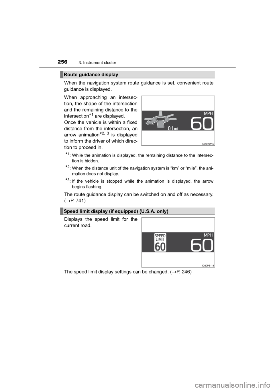 TOYOTA PRIUS PRIME 2020  Owners Manual (in English) 256
PRIUS PRIME_OM_OM47C77U_(U)
3. Instrument cluster
When  the  navigation  system  route  guidance  is  set,  convenient  route
guidance is displayed.
When  approaching  an  intersec-
tion,  the  sh