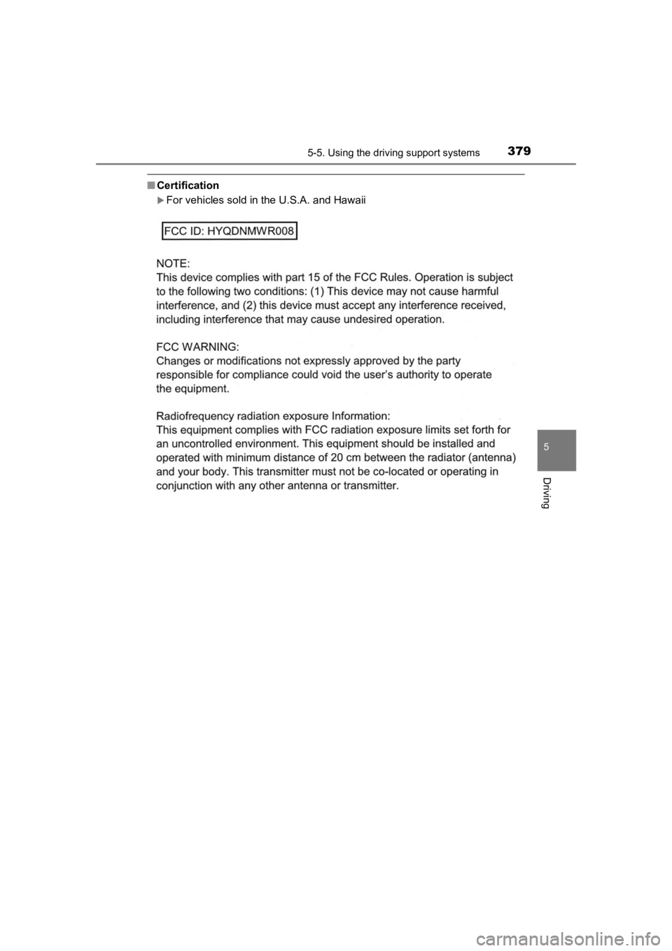 TOYOTA PRIUS PRIME 2020  Owners Manual (in English) PRIUS PRIME_OM_OM47C77U_(U)
3795-5. Using the driving support systems
5
Driving
■Certification
For vehicles sold in the U.S.A. and Hawaii 
