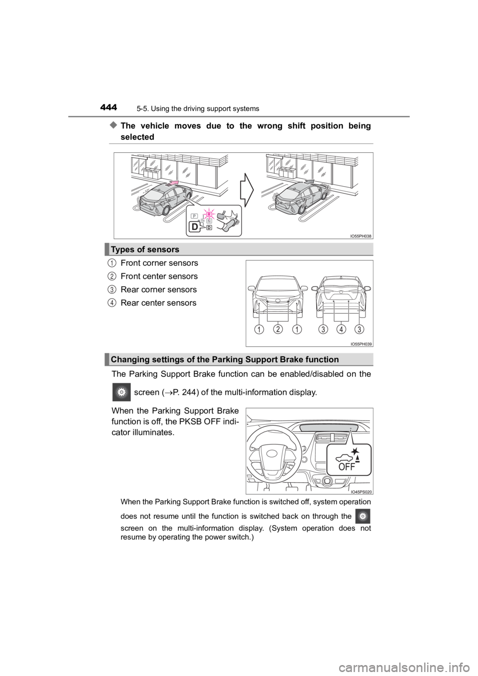TOYOTA PRIUS PRIME 2020  Owners Manual (in English) 444
PRIUS PRIME_OM_OM47C77U_(U)
5-5. Using the driving support systems
◆The  vehicle  moves  due  to  the  wrong  shift  position  being
selected
Front corner sensors
Front center sensors
Rear corne