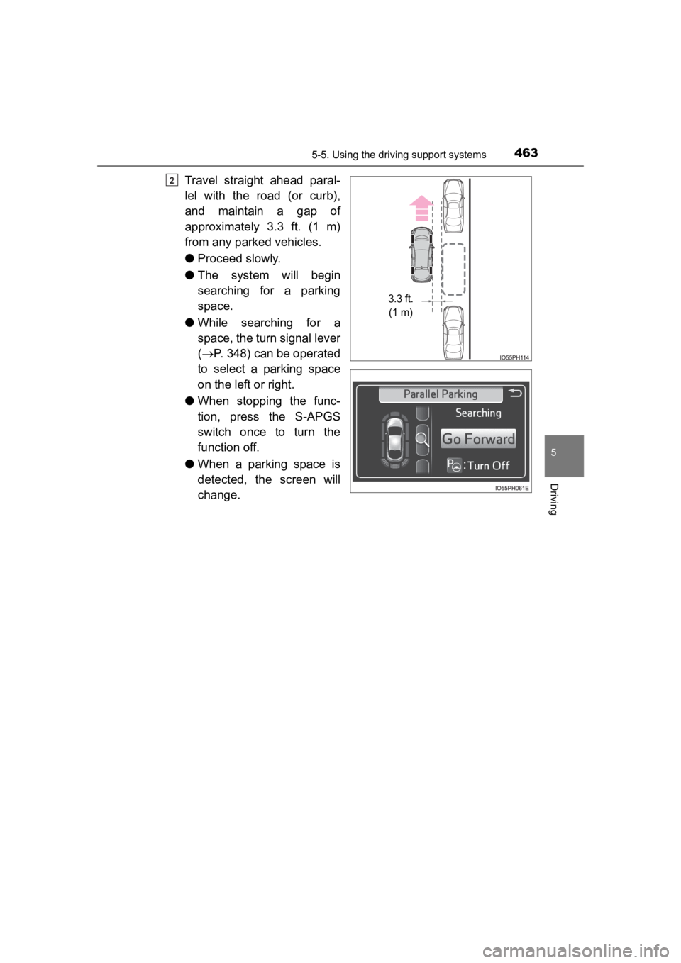 TOYOTA PRIUS PRIME 2020  Owners Manual (in English) PRIUS PRIME_OM_OM47C77U_(U)
4635-5. Using the driving support systems
5
Driving
Travel  straight  ahead  paral-
lel  with  the  road  (or  curb),
and  maintain  a  gap  of
approximately  3.3  ft.  (1 