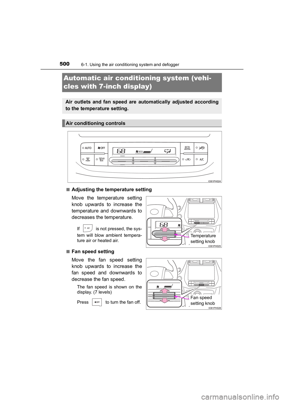 TOYOTA PRIUS PRIME 2020  Owners Manual (in English) 500
PRIUS PRIME_OM_OM47C77U_(U)
6-1. Using the air conditioning system and defogger
Automatic air conditioning system (vehi-
cles with 7-inch display)
■Adjusting the temperature setting
Move  the  t