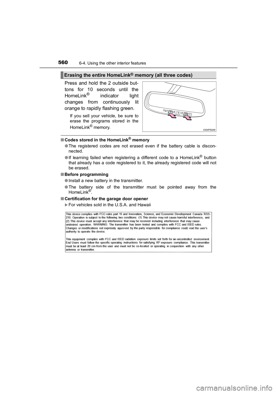 TOYOTA PRIUS PRIME 2020  Owners Manual (in English) 560
PRIUS PRIME_OM_OM47C77U_(U)
6-4. Using the other interior features
Press  and  hold  the  2  outside  but-
tons  for  10  seconds  until  the
HomeLink
®  indicator  light
changes  from  continuou