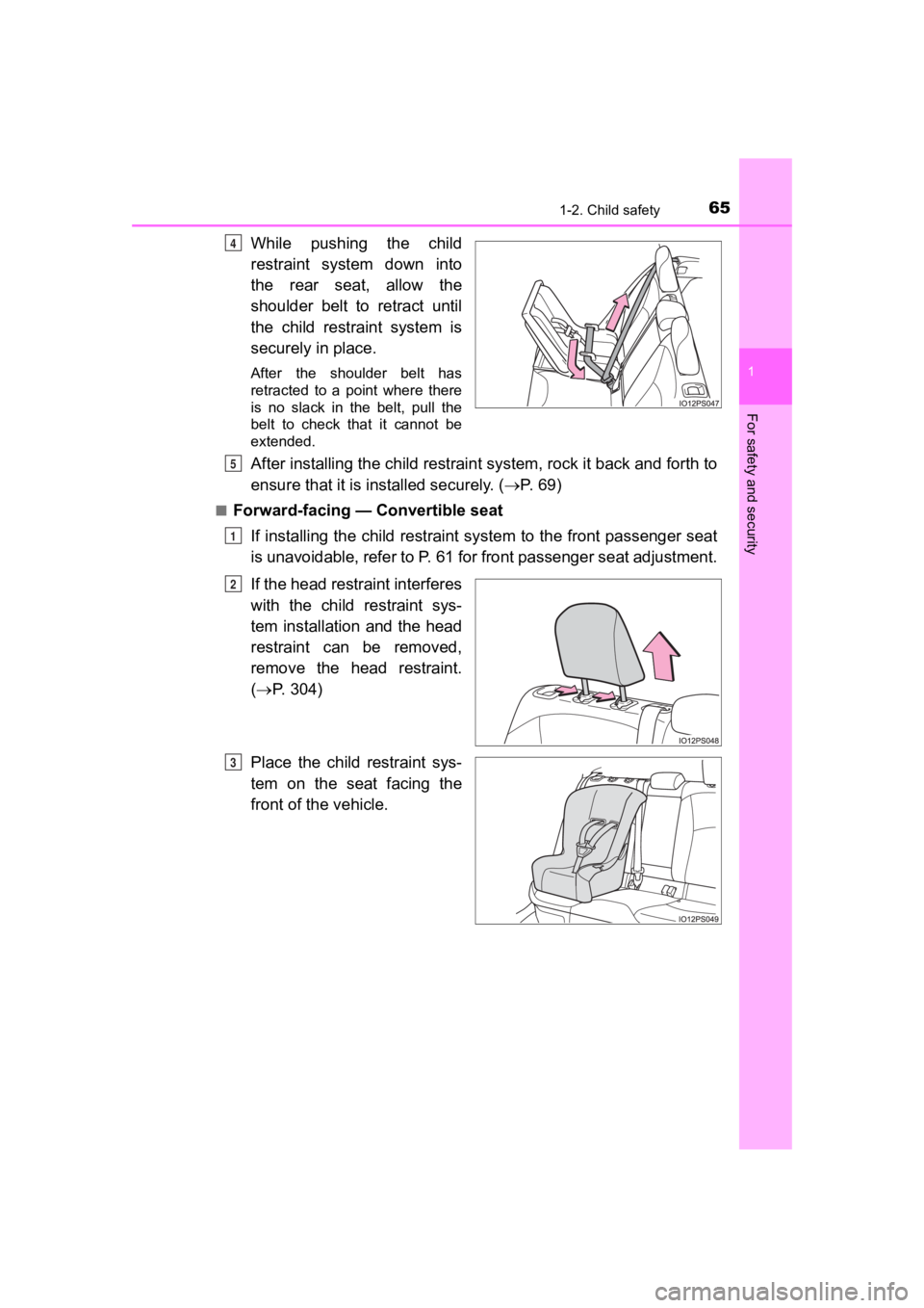 TOYOTA PRIUS PRIME 2020  Owners Manual (in English) 651-2. Child safety
PRIUS PRIME_OM_OM47C77U_(U)
1
For safety and security
While  pushing  the  child
restraint  system  down  into
the  rear  seat,  allow  the
shoulder belt to retract until
the  chil