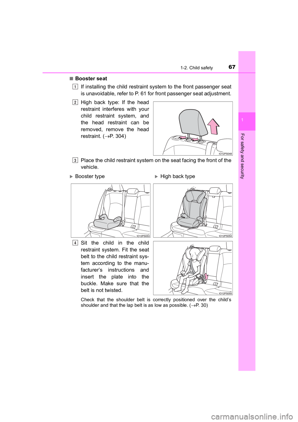 TOYOTA PRIUS PRIME 2020  Owners Manual (in English) 671-2. Child safety
PRIUS PRIME_OM_OM47C77U_(U)
1
For safety and security
■Booster seatIf installing the child restraint  system to the front passenger  seat
is unavoidable, refer to P. 61  for fron