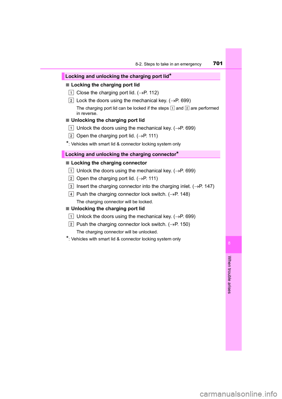 TOYOTA PRIUS PRIME 2020  Owners Manual (in English) 7018-2. Steps to take in an emergency
PRIUS PRIME_OM_OM47C77U_(U)
8
When trouble arises
■Locking the charging port lidClose the charging port lid. ( P. 112)
Lock the doors using t he mechanical k