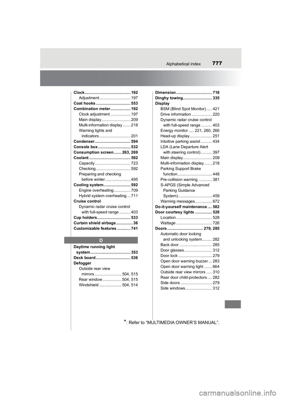 TOYOTA PRIUS PRIME 2020  Owners Manual (in English) 777Alphabetical index
PRIUS PRIME_OM_OM47C77U_(U)
Clock ......................................... 192Adjustment ............................ 197
Coat hooks ............................... 553
Combinat