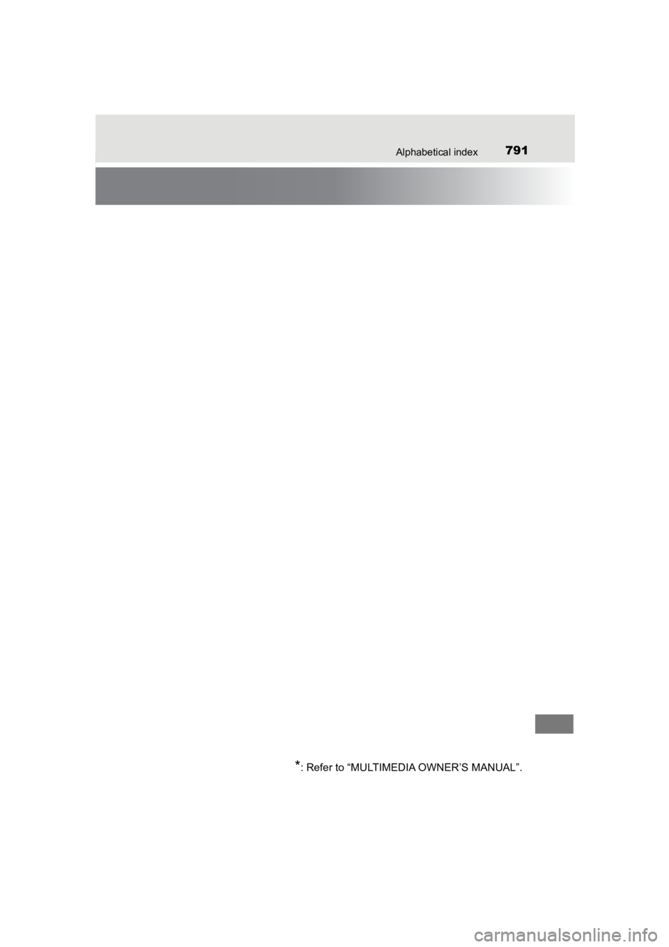 TOYOTA PRIUS PRIME 2020  Owners Manual (in English) 791Alphabetical index
PRIUS PRIME_OM_OM47C77U_(U)
*: Refer to “MULTIMEDIA OWNER’S MANUAL”. 