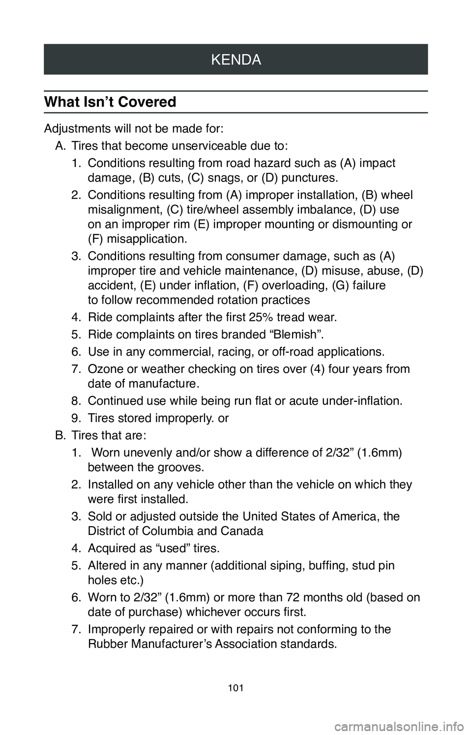 TOYOTA PRIUS PRIME 2020  Warranties & Maintenance Guides (in English) KENDA
101
What Isn’t Covered
Adjustments will not be made for:A.
 Tires that become unserviceable due to:
1.
 Conditions resulting from road hazard such as (A) impact 
damage, (B) cuts, (C) snags, o