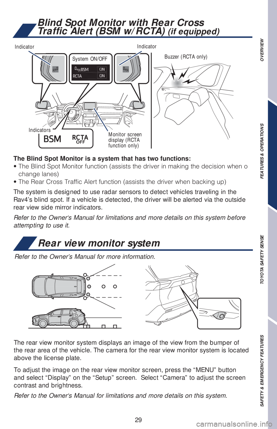 TOYOTA RAV4 2019  Owners Manual (in English) 29
The Blind Spot Monitor is a system that has two functions:
�t��5�I�F��#�M�J�O�E��4�Q�P�U��.�P�O�J�U�P�S��G�V�O�D�U�J�P�O��	�B�T�T�J�T�U�T��U�I�F��E�S�J�W�F�S��J�O��N�B�L�J�O�H��U�I�F��E