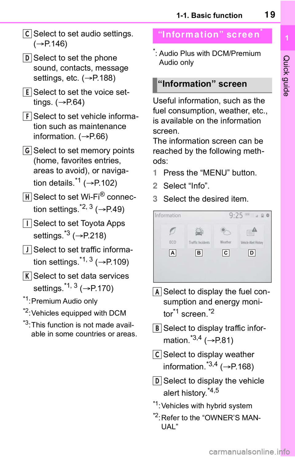 TOYOTA RAV4 2020 Accessories, Audio & Navigation (in English) 191-1. Basic function
1
Quick guide
Select to set audio settings.
(P.146)
Select to set the phone
sound, contacts, message
settings, etc. ( P.188)
Select to set the voice set-
tings. ( P.6 TOYOTA RAV4 2020 Accessories, Audio & Navigation (in English) 191-1. Basic function
1
Quick guide
Select to set audio settings.
(P.146)
Select to set the phone
sound, contacts, message
settings, etc. ( P.188)
Select to set the voice set-
tings. ( P.6