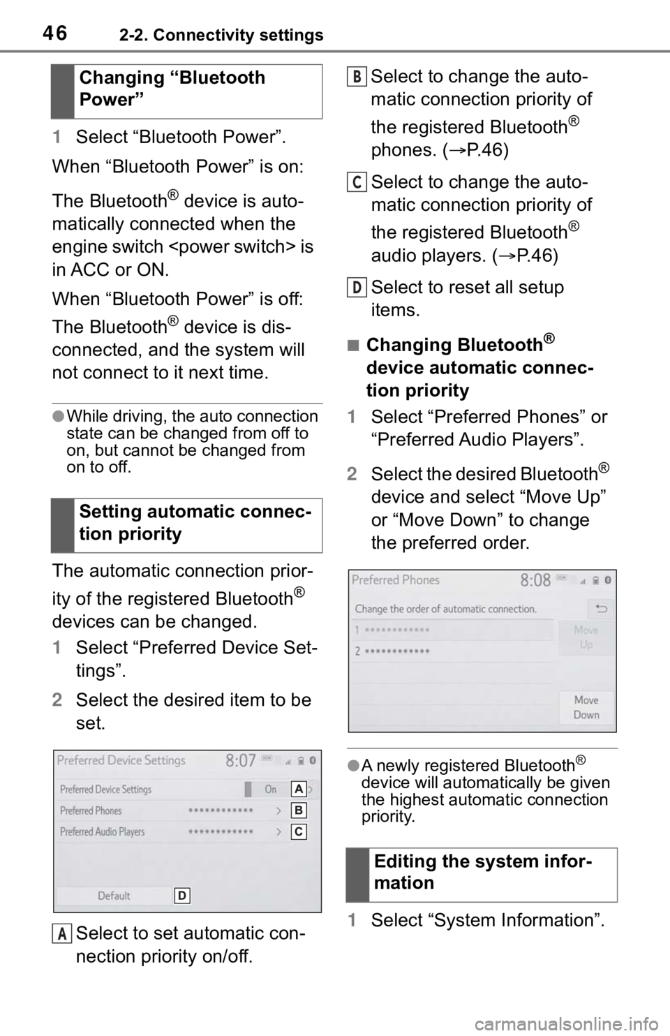 TOYOTA RAV4 2020  Accessories, Audio & Navigation (in English) 462-2. Connectivity settings
1Select “Bluetooth Power”.
When “Bluetooth Power” is on: 
The Bluetooth
® device is auto-
matically connected when the 
engine switch <power switch> is 
in ACC or