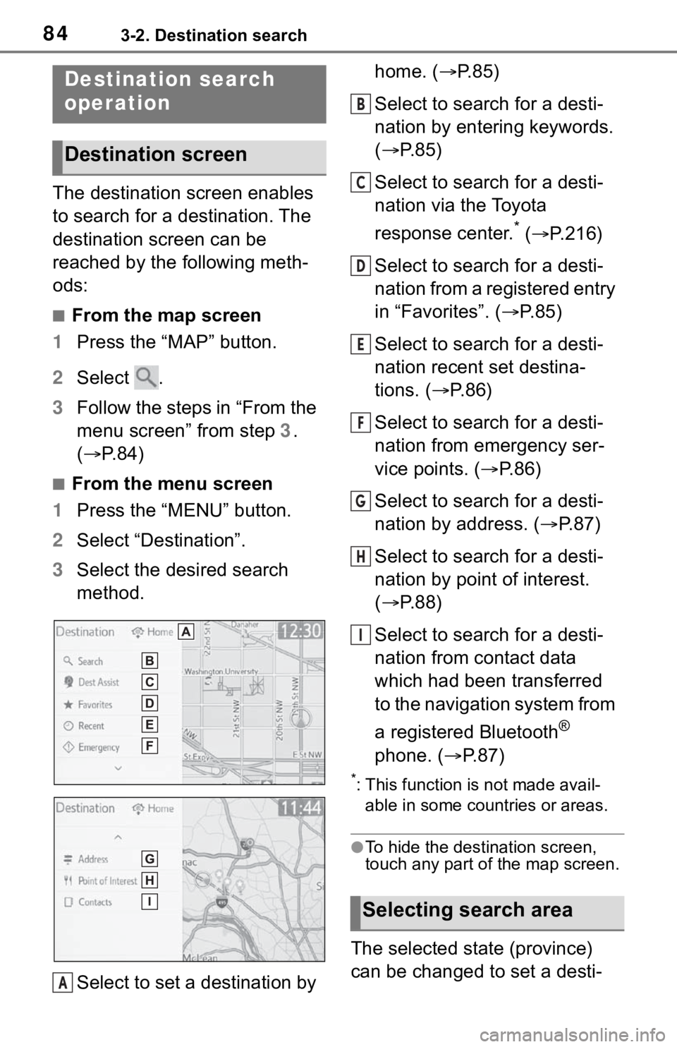 TOYOTA RAV4 2020  Accessories, Audio & Navigation (in English) 843-2. Destination search
3-2.Destination search
The destination screen enables 
to search for a destination. The 
destination screen can be 
reached by the following meth-
ods:
■From the map screen