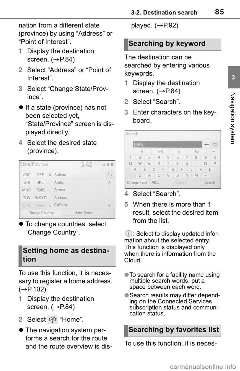 TOYOTA RAV4 2020  Accessories, Audio & Navigation (in English) 853-2. Destination search
3
Navigation system
nation from a different state 
(province) by using “Address” or 
“Point of Interest”.
1Display the destination 
screen. ( P.84)
2 Select “Add