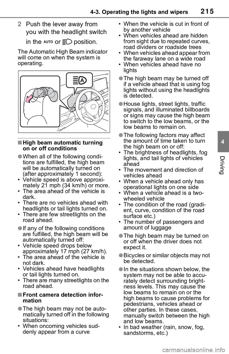 TOYOTA RAV4 2021  Owners Manual (in English) 2154-3. Operating the lights and wipers
4
Driving
2Push the lever away from 
you with the headlight switch 
in the   or   position.
The Automatic High Beam indicator 
will come on when the system is 
