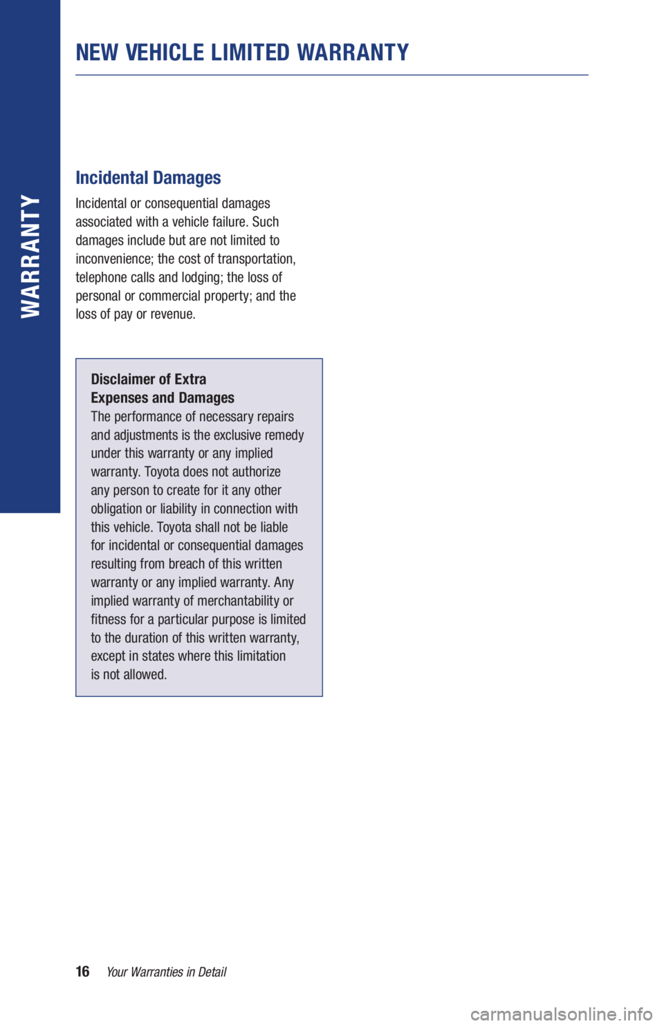 TOYOTA RAV4 HYBRID 2019  Warranties & Maintenance Guides (in English) 16Your Warranties in Detail
WARR ANT Y
 
 
Incidental Damages
Incidental or consequential damages 
associated with a vehicle failure. Such 
damages include but are not limited to 
inconvenience; the c