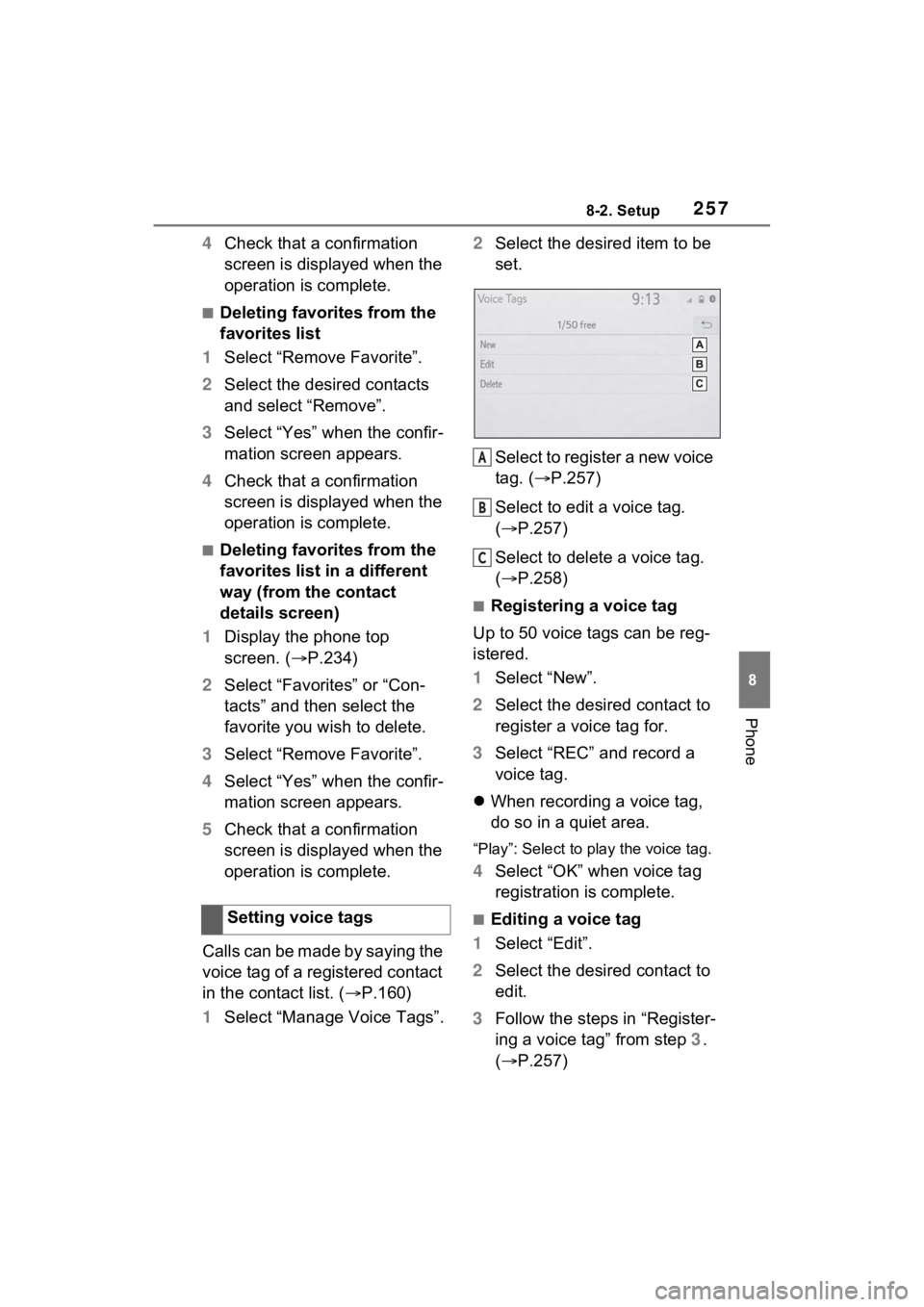 TOYOTA RAV4 PRIME 2021  Accessories, Audio & Navigation (in English) 2578-2. Setup
8
Phone
4Check that a confirmation 
screen is displayed when the 
operation is complete.
■Deleting favorites from the 
favorites list
1 Select “Remove Favorite”.
2 Select the desir