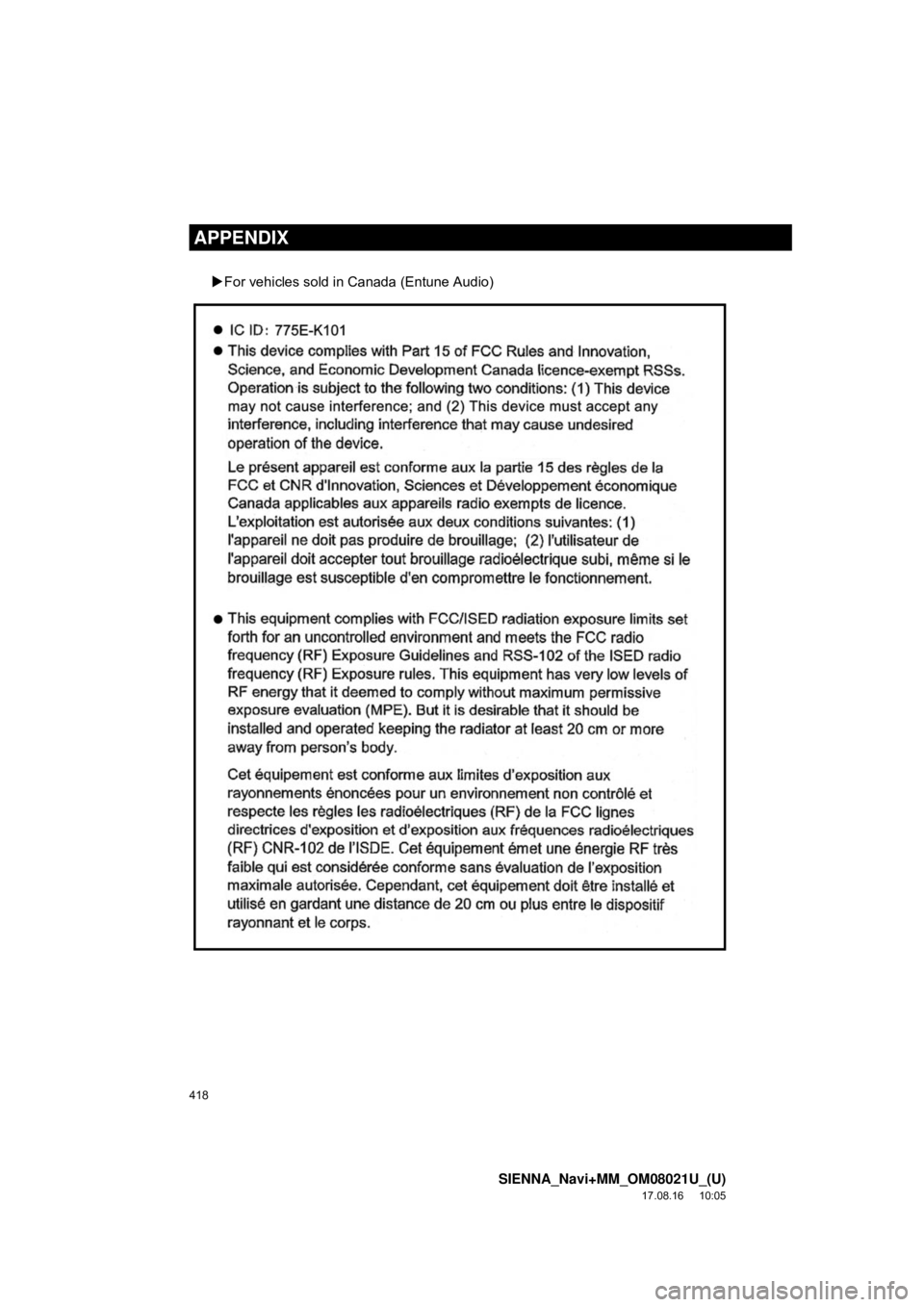 TOYOTA SIENNA 2018  Accessories, Audio & Navigation (in English) 418
SIENNA_Navi+MM_OM08021U_(U)
17.08.16     10:05
APPENDIX
For vehicles sold in Canada (Entune Audio) 