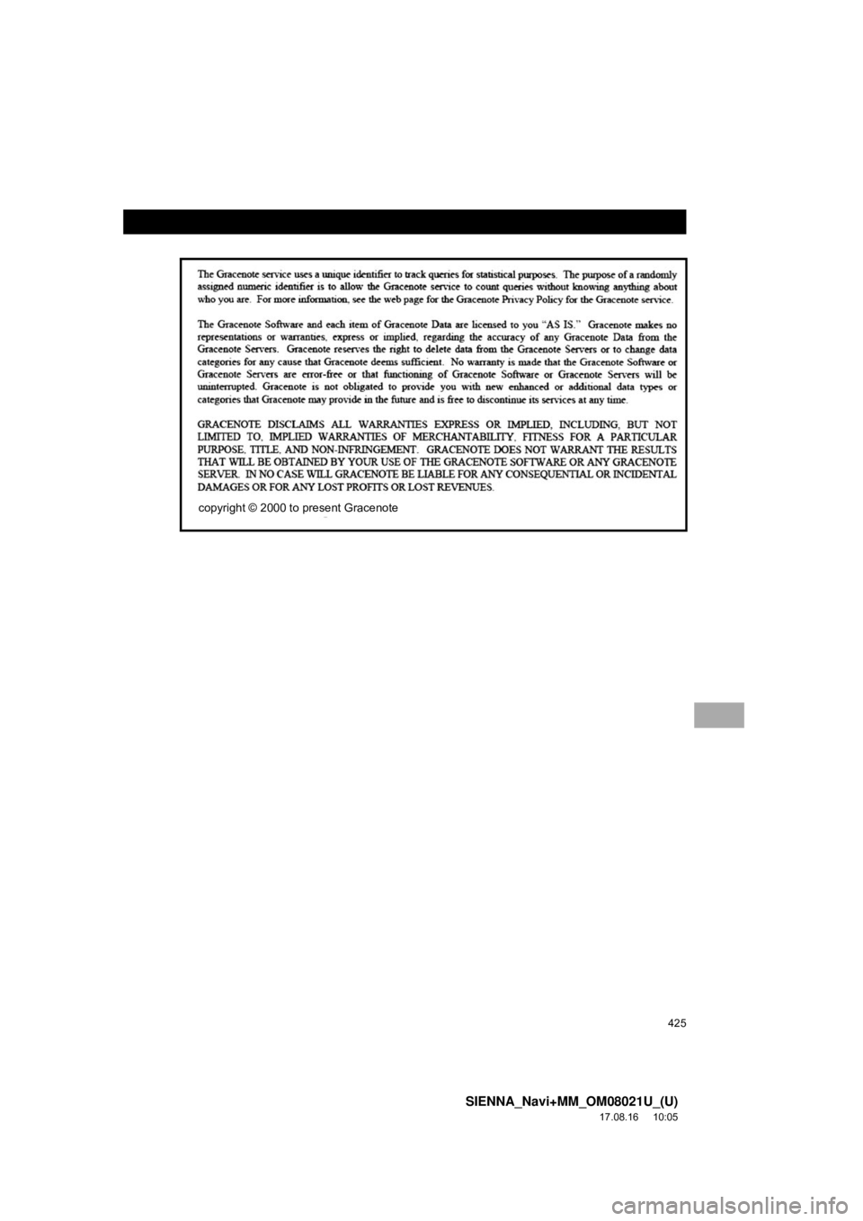 TOYOTA SIENNA 2018  Accessories, Audio & Navigation (in English) 425
SIENNA_Navi+MM_OM08021U_(U)
17.08.16     10:05
copyright © 2000 to present Gracenote 