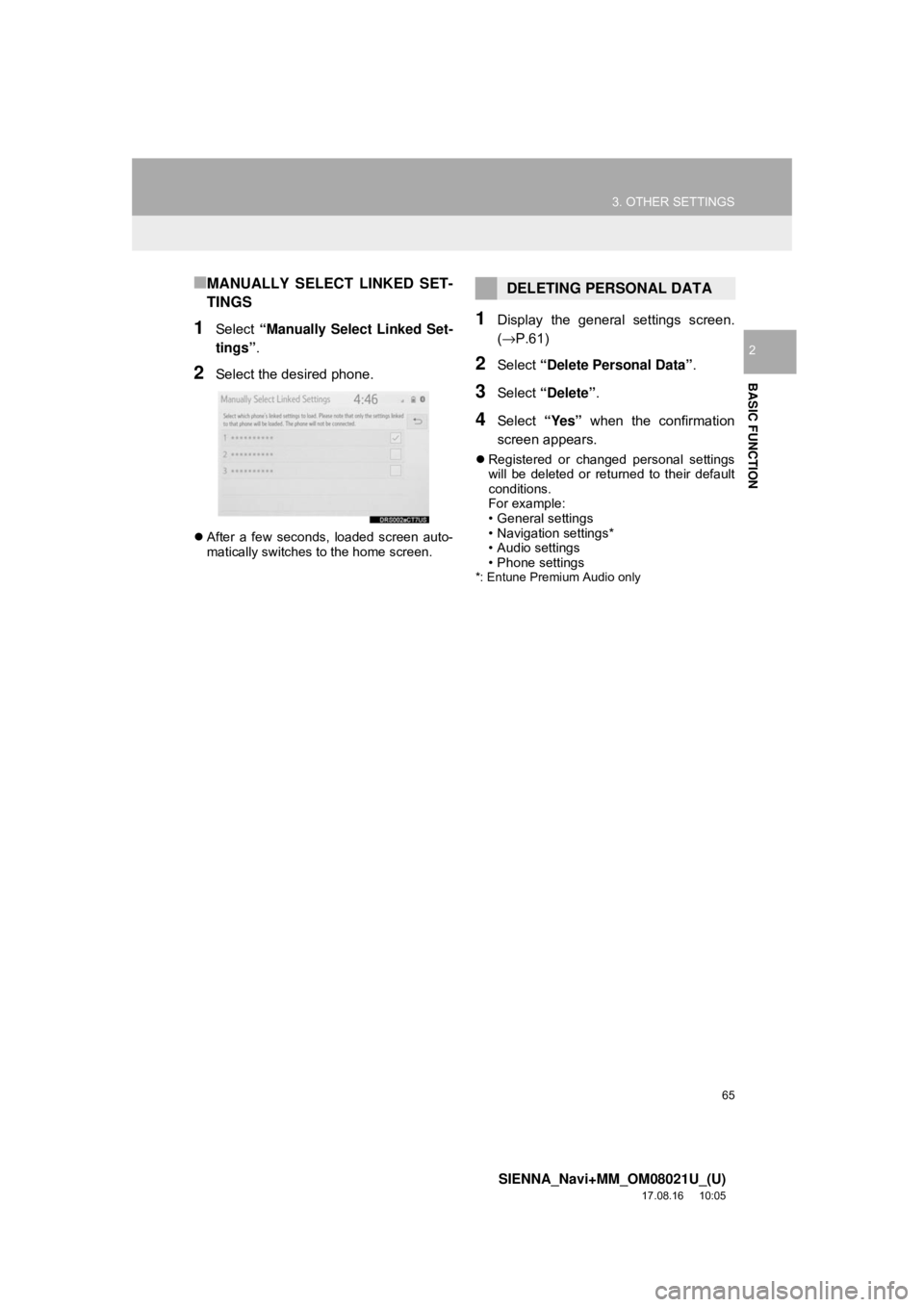 TOYOTA SIENNA 2018  Accessories, Audio & Navigation (in English) 65
3. OTHER SETTINGS
SIENNA_Navi+MM_OM08021U_(U)
17.08.16     10:05
BASIC FUNCTION
2
■MANUALLY SELECT LINKED SET-
TINGS
1Select “Manually Select Linked Set-
tings” .
2Select the desired phone.
