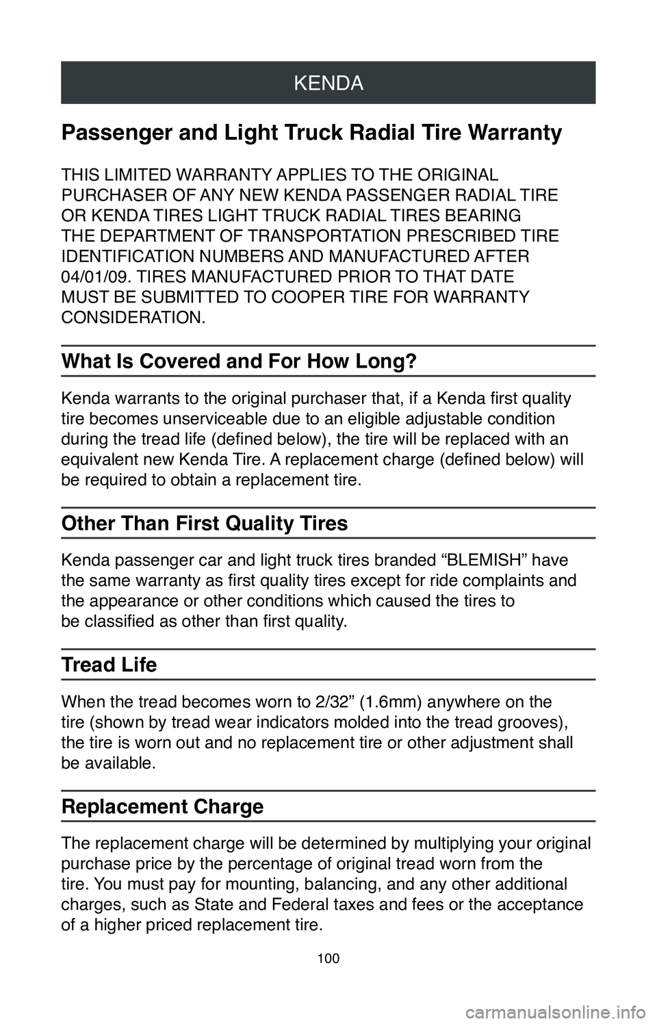 TOYOTA SIENNA 2020  Warranties & Maintenance Guides (in English) KENDA
100
Passenger and Light Truck Radial Tire Warranty
THIS LIMITED WARRANTY APPLIES TO THE ORIGINAL 
PURCHASER OF ANY NEW KENDA PASSENGER RADIAL TIRE 
OR KENDA TIRES LIGHT TRUCK RADIAL TIRES BEARIN