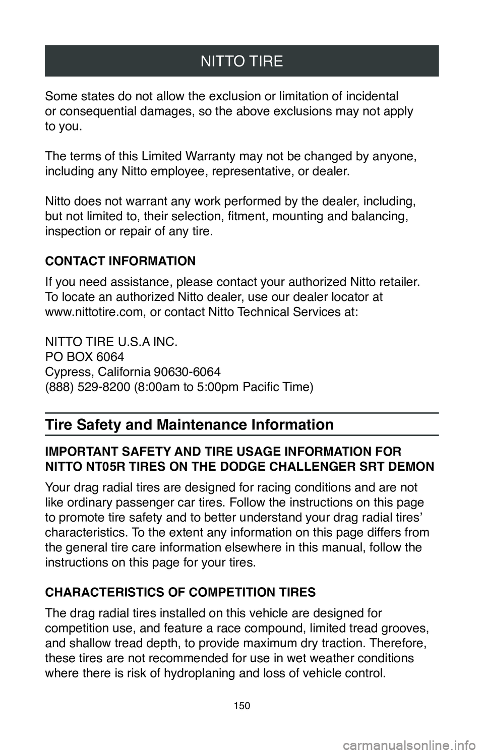 TOYOTA SIENNA 2020  Warranties & Maintenance Guides (in English) NITTO TIRE
150
Some states do not allow the exclusion or limitation of incidental  
or consequential damages, so the above exclusions may not apply  
to you.
The terms of this Limited Warranty may not