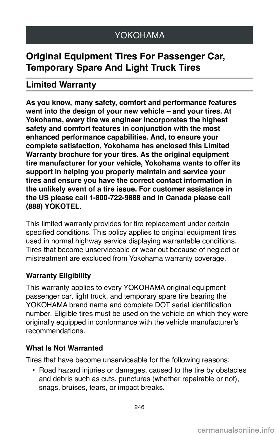 TOYOTA SIENNA 2020  Warranties & Maintenance Guides (in English) YOKOHAMA
246
Original Equipment Tires For Passenger Car, 
Temporary Spare And Light Truck Tires
Limited Warranty
As you know, many safety, comfort and performance features 
went into the design of you
