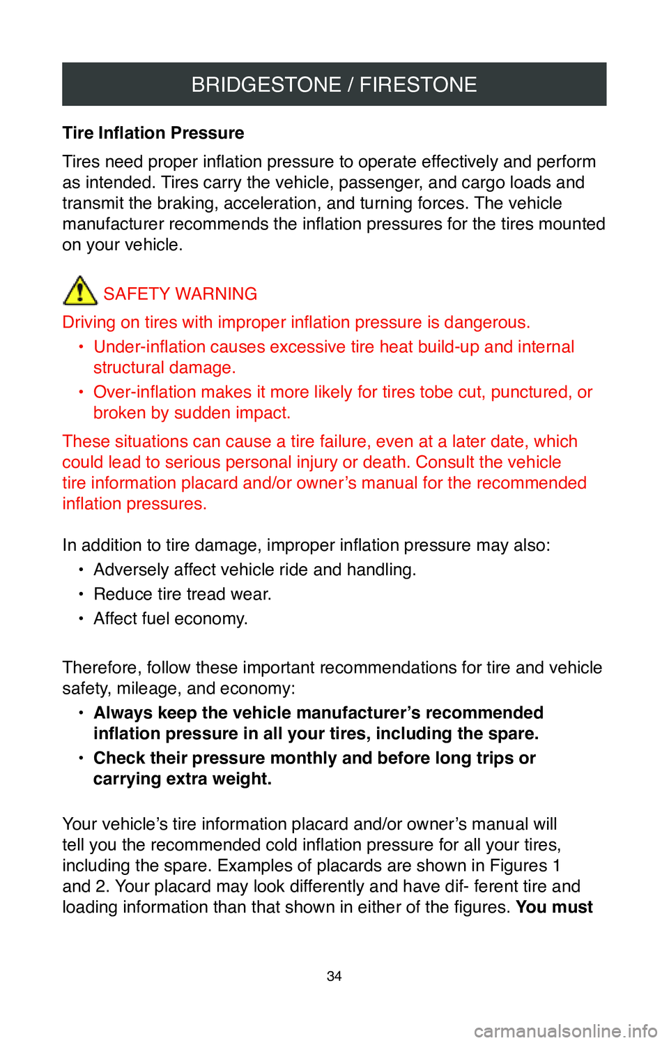 TOYOTA SIENNA 2020  Warranties & Maintenance Guides (in English) BRIDGESTONE / FIRESTONE
34
Tire Inflation Pressure 
Tires need proper inflation pressure to operate effectively and perform 
as intended. Tires carry the vehicle, passenger, and cargo loads and 
trans