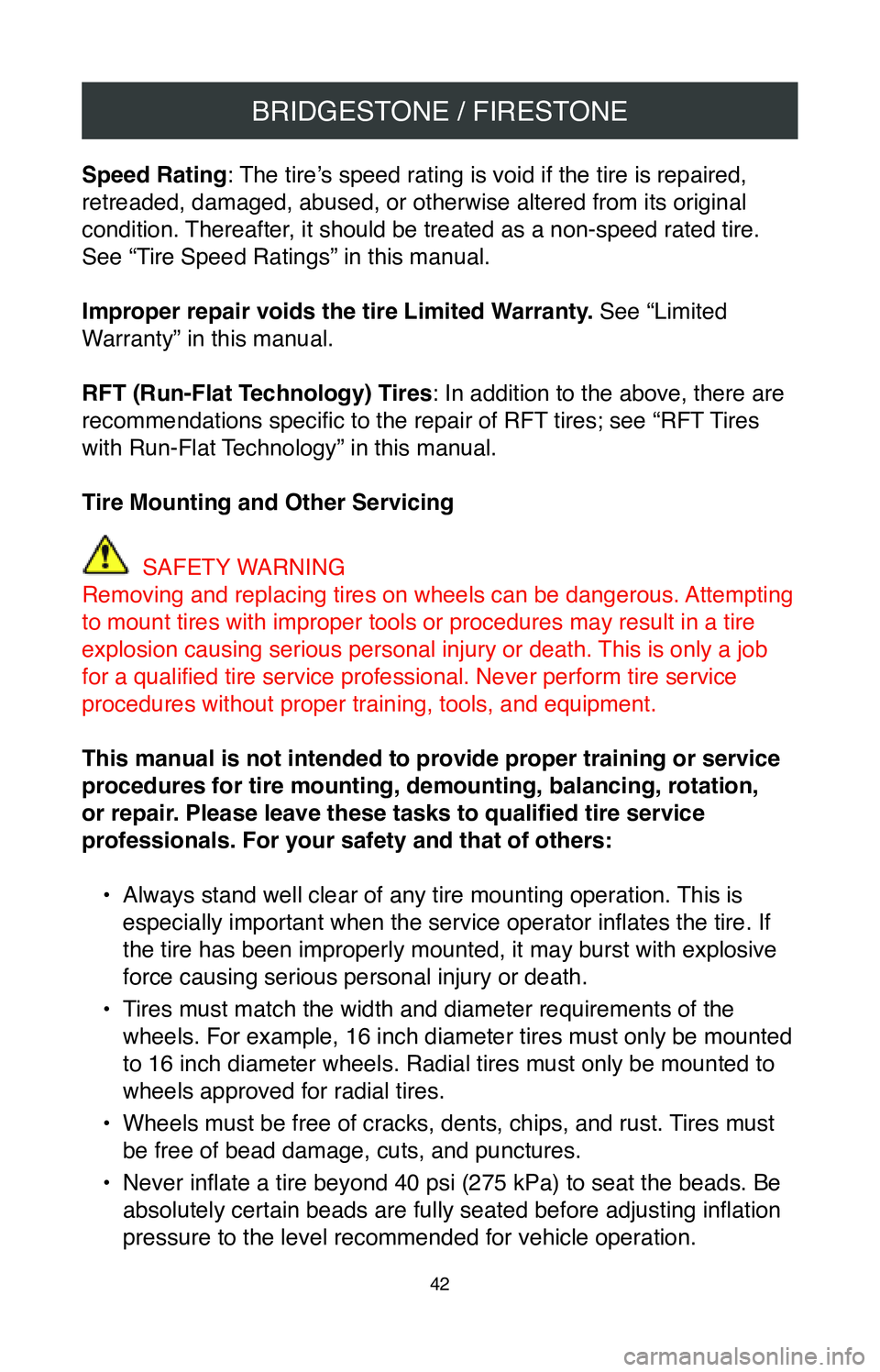 TOYOTA SIENNA 2020  Warranties & Maintenance Guides (in English) BRIDGESTONE / FIRESTONE
42
Speed Rating: The tire’s speed rating is void if the tire is repaired, 
retreaded, damaged, abused, or otherwise altered from its original 
condition. Thereafter, it shoul