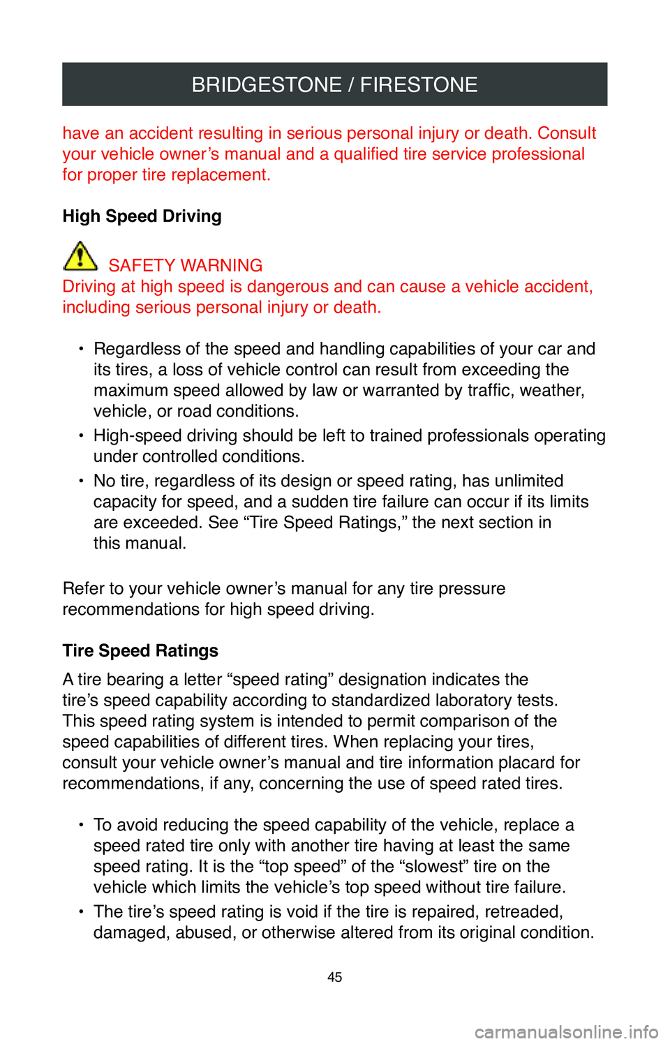 TOYOTA SIENNA 2020  Warranties & Maintenance Guides (in English) BRIDGESTONE / FIRESTONE
45
have an accident resulting in serious personal injury or death. Consult 
your vehicle owner’s manual and a qualified tire service professional 
for proper tire replacement